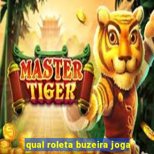 qual roleta buzeira joga